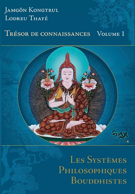 Trésor de connaissances-  volume I - Jamgön Kongtrul Lodreu Thayé - Padmakara