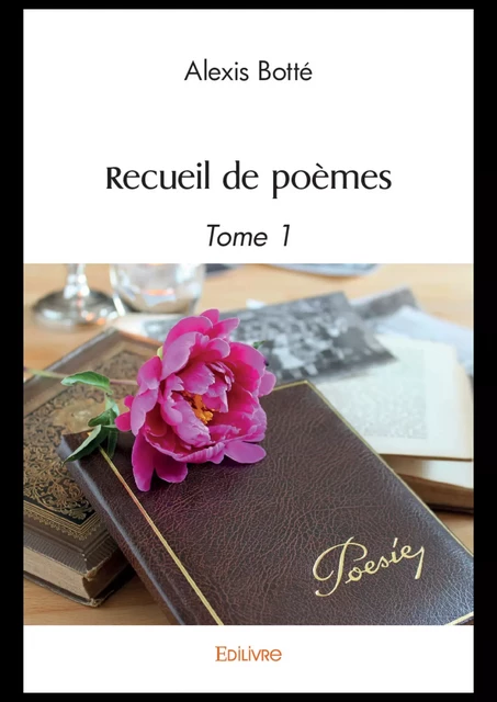 Recueil de poèmes - Alexis Botté - Editions Edilivre