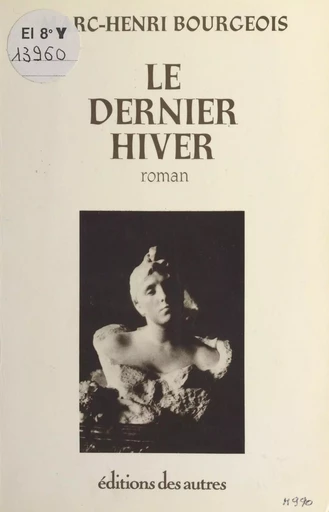 Le dernier hiver - Marc-Henri Bourgeois - FeniXX réédition numérique