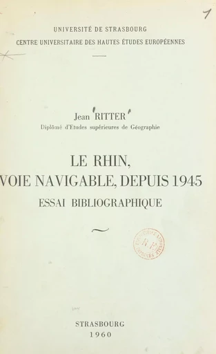 Le Rhin, voie navigable, depuis 1945 - Jean Ritter - FeniXX réédition numérique