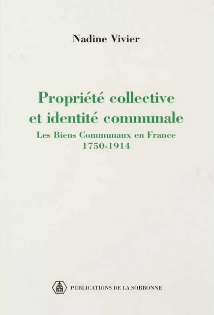 Propriété collective et identité communale - Nadine Vivier - Éditions de la Sorbonne