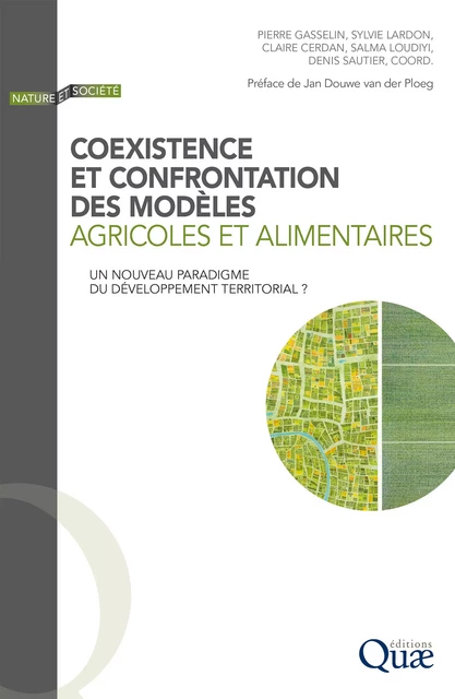 Coexistence et confrontation des modèles agricoles et alimentaires - Pierre Gasselin, Sylvie Lardon, Claire Cerdan, Salma Loudiyi, Denis Sautier - Quae