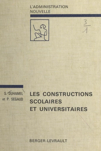 Les constructions scolaires et universitaires - Serge Duhamel, Pierre Segaud - FeniXX réédition numérique