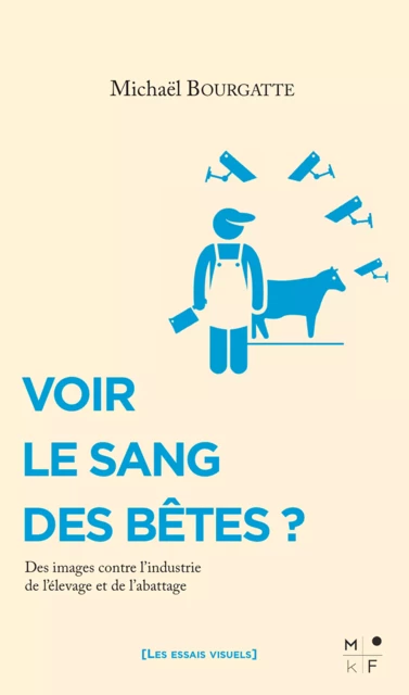 Voir le sang des bêtes ? - Michael Bourgatte - MkF Éditions