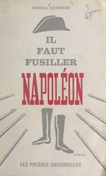 Il faut fusiller Napoléon