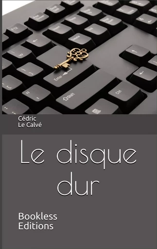 Le disque dur - Cédric Le Calvé - Bookless-editions