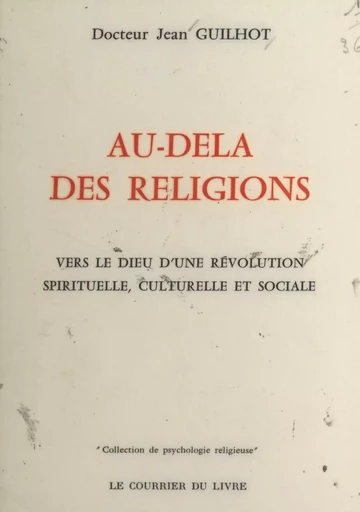 Au-delà des religions - Jean Guilhot - FeniXX réédition numérique