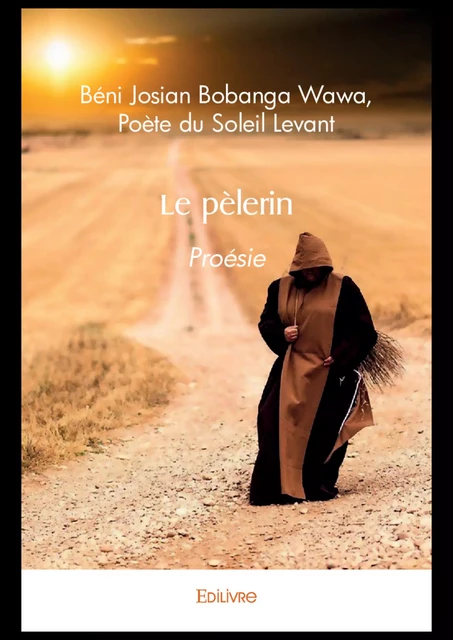 Le pèlerin - Béni Josian Bobanga Wawa, du Soleil Poète Levant - Editions Edilivre