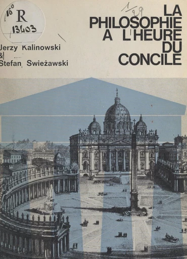 La philosophie à l'heure du Concile - Georges Kalinowski, Stefan Swieżawski - FeniXX réédition numérique