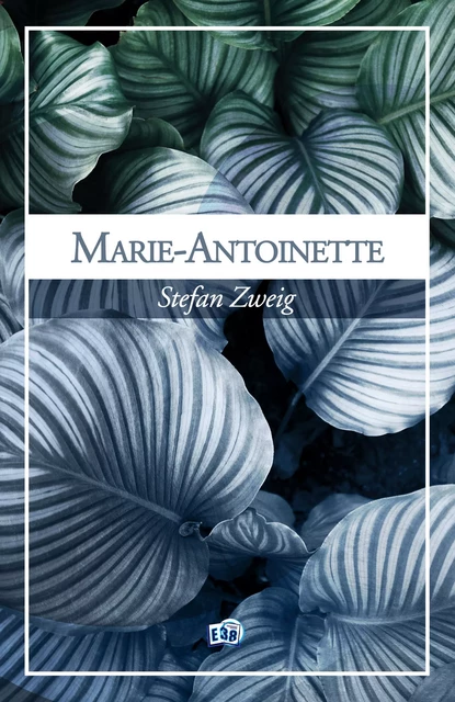 Marie-Antoinette - Stefan Zweig - Les éditions du 38