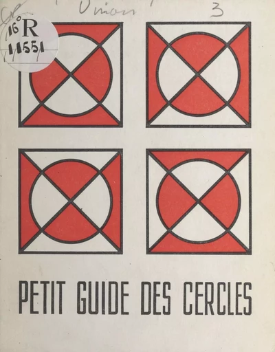 Petit guide des cercles à l'usage de tous ceux qui, aimant leur prochain, recherchent le dialogue -  Commission nationale des Cercles - FeniXX réédition numérique