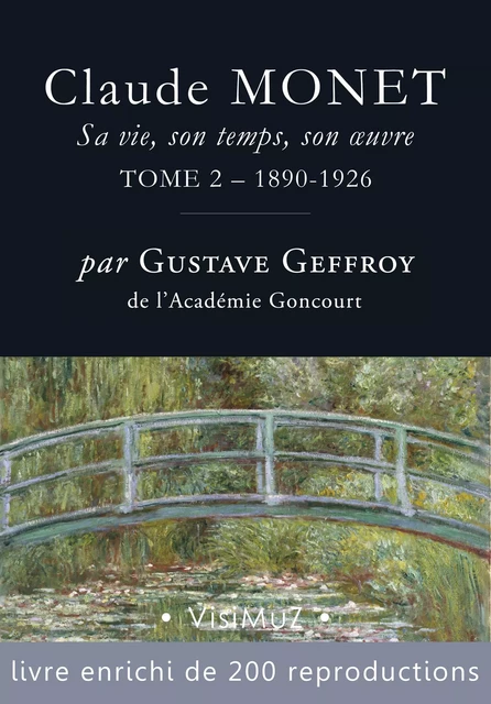 Claude Monet. Sa vie, son temps, son œuvre - Gustave Geffroy - VisiMuZ Editions