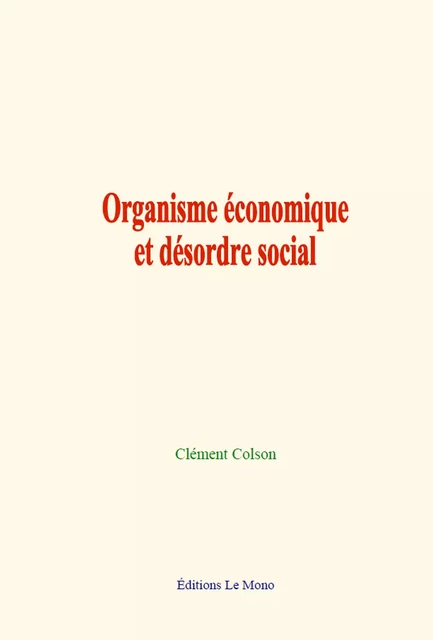 Organisme économique et désordre social - Clément Colson - Editions Le Mono