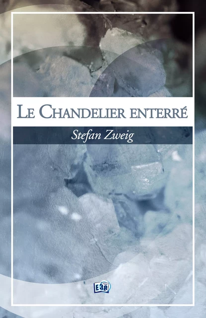 Le chandelier enterré - Stefan Zweig - Les éditions du 38