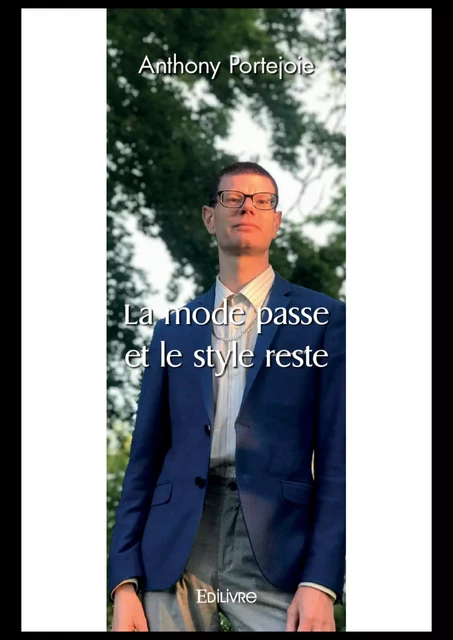 La mode passe et le style reste - Anthony Portejoie - Editions Edilivre