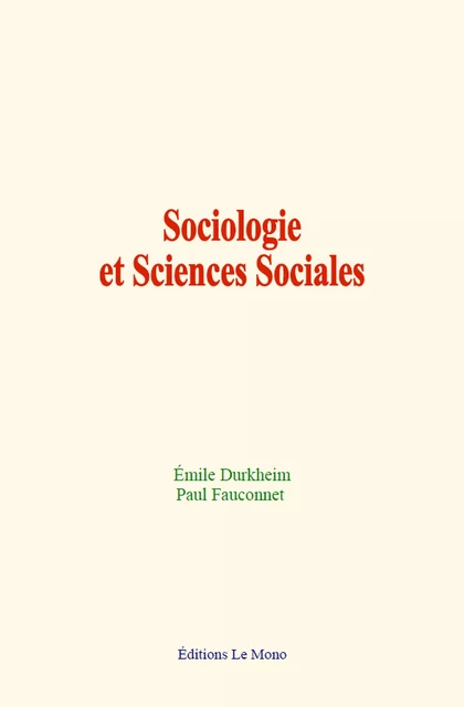 Sociologie et Sciences Sociales - Émile Durkheim, Paul Fauconnet - Editions Le Mono