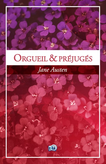 Orgueil et préjugés (Pride and prejudice) - Jane Austen - Les éditions du 38