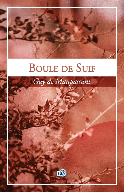 Boule de suif - Guy de Maupassant - Les éditions du 38