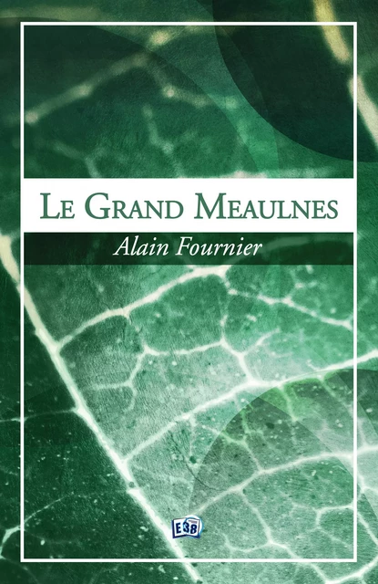 Le grand Meaulnes - Alain Fournier - Les éditions du 38