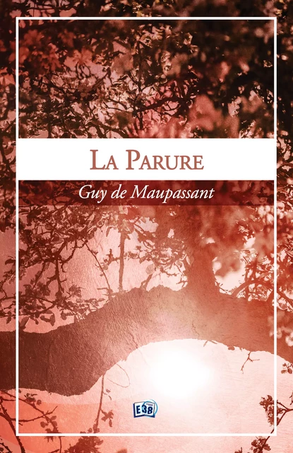 La parure - Guy de Maupassant - Les éditions du 38