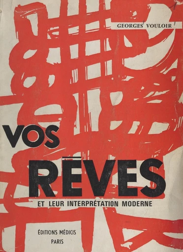 Vos rêves et leur interprétation moderne - Georges Vouloir - FeniXX réédition numérique