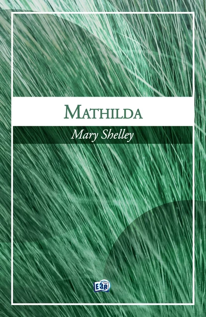 Mathilda - Mary Shelley - Les éditions du 38