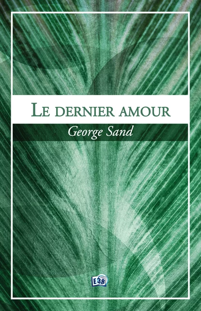 Le dernier amour - George Sand - Les éditions du 38