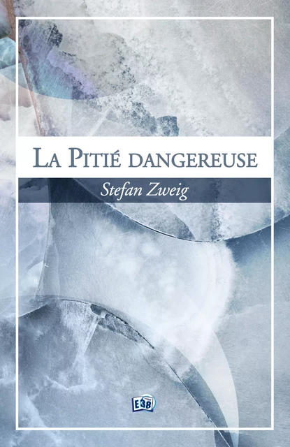 La pitié dangereuse - Stefan Zweig - Les éditions du 38