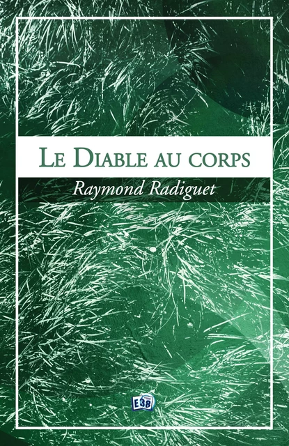 Le Diable au corps - Raymond Radiguet - Les éditions du 38