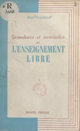 Grandeurs et servitudes de l'enseignement libre