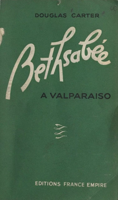 Bethsabée à Valparaiso - Douglas Carter - FeniXX réédition numérique