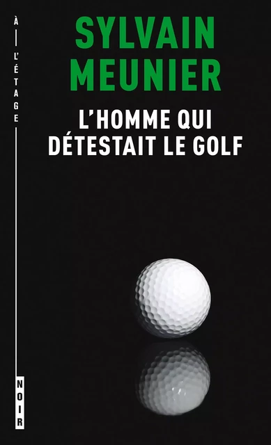 L'homme qui détestait le golf - Sylvain Meunier - À l’étage