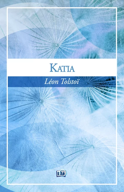 Katia - Léon Tolstoï - Les éditions du 38