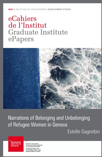 Narrations of Belonging and Unbelonging of Refugee Women in Geneva - Estelle Gagnebin - Graduate Institute Publications