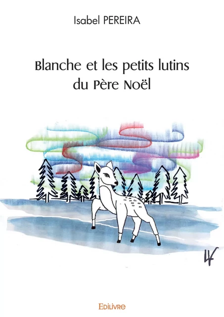 Blanche et les petits lutins du Père Noël - Isabel Pereira - Editions Edilivre