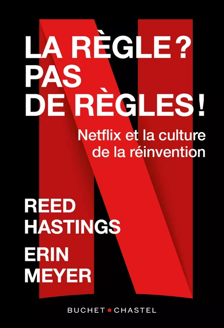 La règle ? pas de règles ! Netflix et la culture de la réinvention - Reed Hastings - Libella