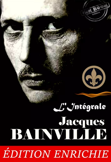 Jacques Bainville, L’Intégrale : 11 œuvres majeures précédées d’une préface sur "l’Esprit de l’Histoire" [Nouv. éd. revue et mise à jour]. - Jacques Bainville - Ink book