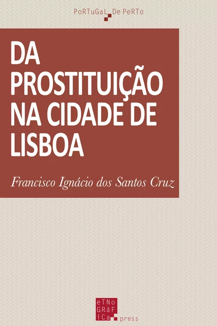 Da prostituição na cidade de Lisboa - Francisco Ignácio Dos Santos Cruz - Etnográfica Press