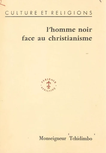 L'Homme noir dans l'Église - Raymond-Marie Tchidimbo - FeniXX réédition numérique