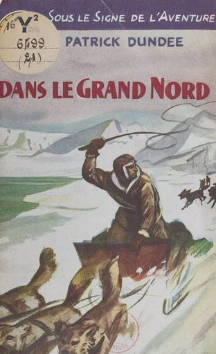 Dans le grand Nord - Patrick Dundée - FeniXX réédition numérique