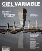 Ciel variable. No. 116, Hiver 2021 - Jacques Doyon, Yannick Marcoux, Dominique Sirois-Rouleau, Jeanne Randolph, Zoë Tousignant, Edward Pérez-González, Bruno Chalifour, Charles Guilbert, Nathalie Bachand, Alexis Desgagnés, Jérôme Delgado, Sylvain Campeau, Erika Nimis, Gabrielle Sarthou, James D. Campbell, Chuck Samuels - Les Productions Ciel variable