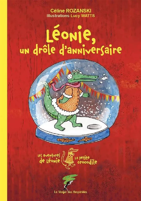 Léonie, un drôle d'anniversaire - Les aventures de Léonie la petite crocodile - Céline Rozanski, Lucy Watts - Le Verger des Hespérides