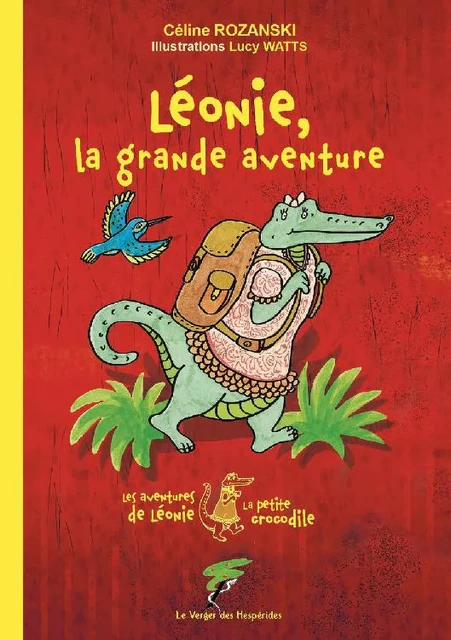 Léonie, la grande aventure - Les aventures de Léonie la petite crocodile - Céline Rozanski, Lucy Watts - Le Verger des Hespérides