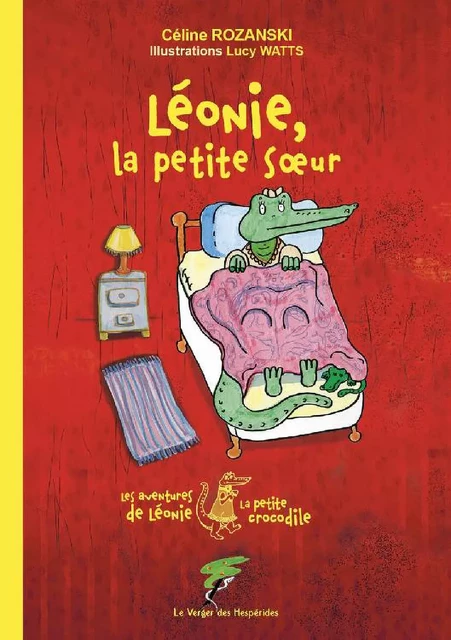 Léonie, la petite soeur - Les aventures de Léonie la petite crocodile - Céline Rozanski, Lucy Watts - Le Verger des Hespérides