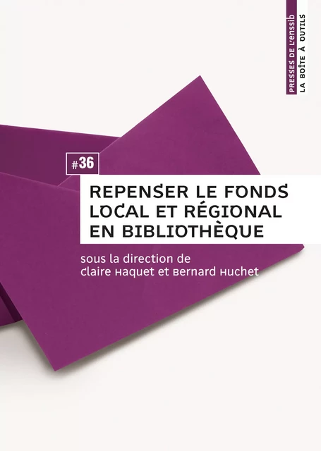 Repenser le fonds local et régional en bibliothèque -  - Presses de l’enssib