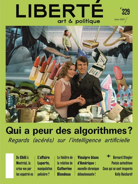 Revue Liberté 329 - Qui a peur des algorithmes? - Véronique Dassas, Alexandre Fontaine-Rousseau, Louis-Daniel Godin, Lorrie Jean-Louis, Alexandre Klein, Kevin Lambert, Robert Levesque, Jessie Mill, Laurence Olivier, Dominique Raymond, Mathieu Bergeron, Marilou Craft, Nicholas Dawson, Marie-Claude Garneau, Louis Hamelin, Jean-Philippe Martel, Julie-Michèle Morin, Xavier Philippe-Beauchamp, Isabelle St-Amand, Elisabeth Vallet - Collectif Liberté