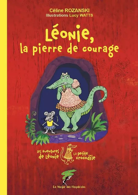 Léonie, la pierre de courage - Les aventures de Léonie la petite crocodile - Céline Rozanski, Lucy Watts - Le Verger des Hespérides