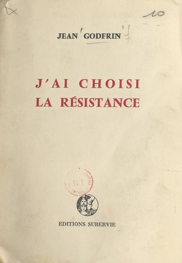 J'ai choisi la Résistance - Jean Godfrin - FeniXX réédition numérique