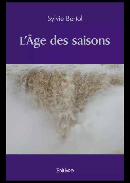 L'Âge des saisons - Sylvie Bertol - Editions Edilivre