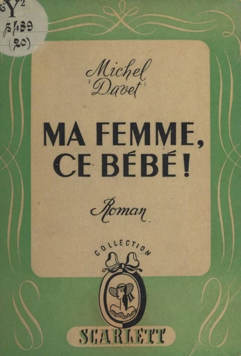 Ma femme, ce bébé ! - Michel Davet - FeniXX réédition numérique